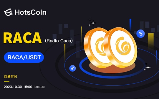 Radio Caca（RACA）登陆HotsCoin：引领Web3时代