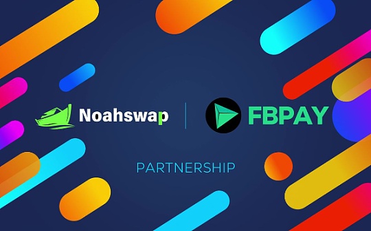 #FBPay与@Noahswap达成战略合作,共同进军Web3支付市场!